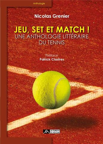 Couverture du livre « Jeu, set et match ! une anthologie littéraire du tennis » de Nicolas Grenier aux éditions Editions Du Volcan