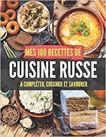 Couverture du livre « Mes 100 recettes de cuisine russe - a completer, cuisiner et savourer » de  aux éditions Gravier Jonathan