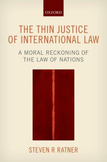 Couverture du livre « The Thin Justice of International Law: A Moral Reckoning of the Law of » de Ratner Steven R aux éditions Oup Oxford