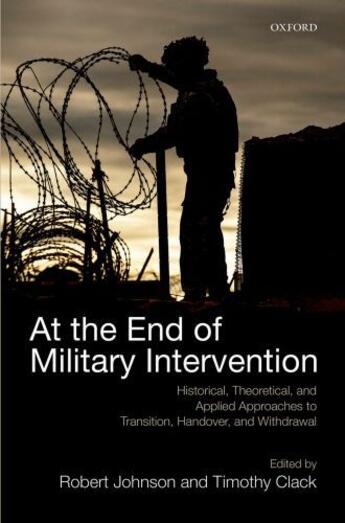 Couverture du livre « At the End of Military Intervention: Historical, Theoretical and Appli » de Robert Johnson aux éditions Oup Oxford