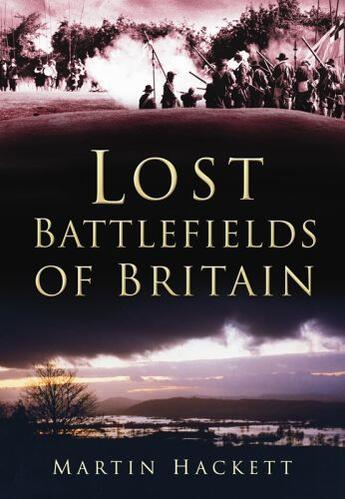 Couverture du livre « Lost Battlefields of Britain » de Hackett Martin aux éditions History Press Digital