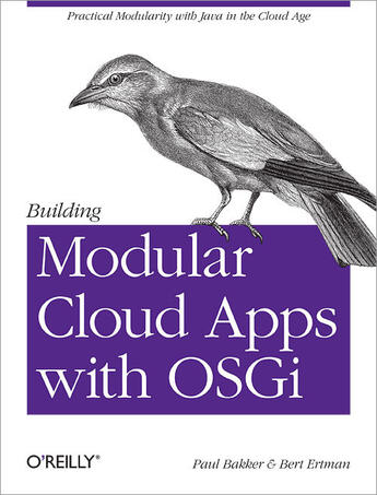 Couverture du livre « Building Modular Cloud Apps with OSGi » de Paul Bakker aux éditions O`reilly Media