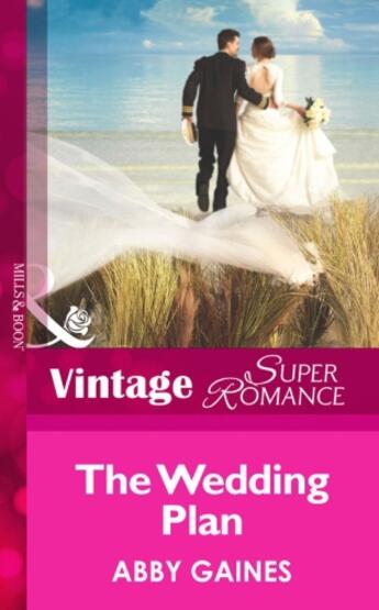 Couverture du livre « The Wedding Plan (Mills & Boon Vintage Superromance) » de Abby Gaines aux éditions Mills & Boon Series