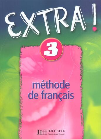 Couverture du livre « Extra ! 3 - livre de l'eleve » de Fabienne Gallon aux éditions Hachette Fle