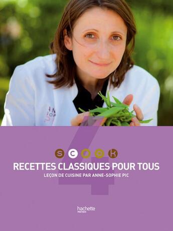 Couverture du livre « Scook t.4 ; recettes classiques pour tous » de Anne-Sophie Pic aux éditions Hachette Pratique