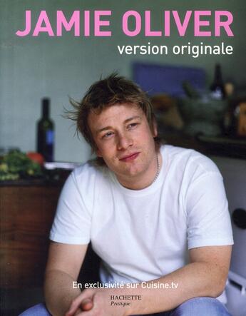 Couverture du livre « Jamie oliver, version originale » de Jamie Oliver aux éditions Hachette Pratique