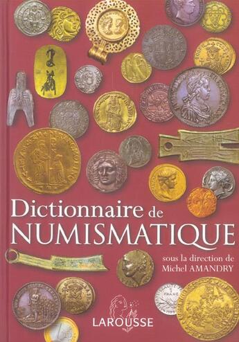 Couverture du livre « Dictionnaire de numismatique » de Michel Amandry aux éditions Larousse