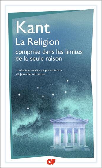 Couverture du livre « La religion comprise dans les limites de la seule raison » de Emmanuel Kant aux éditions Flammarion