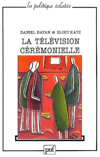 Couverture du livre « La télévision cérémonielle » de Elihu Katz et Daniel Dayan aux éditions Puf