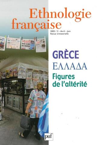 Couverture du livre « REVUE D'ETHNOLOGIE FRANCAISE n.2 : Grèce, figures de l'alterité (édition 2005) (édition 2005) » de Revue D'Ethnologie Francaise aux éditions Puf