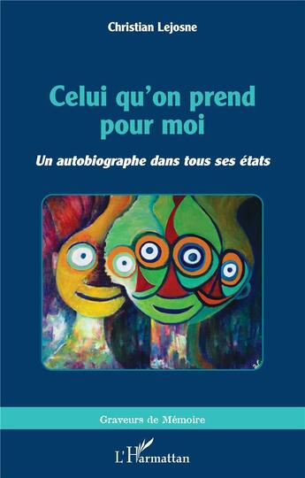 Couverture du livre « Celui qu'on prend pour moi : un autobiographe dans tous ses états » de Christian Lejosne aux éditions L'harmattan