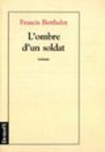 Couverture du livre « L'ombre d'un soldat » de Francis Berthelot aux éditions Denoel