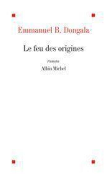 Couverture du livre « Le feu des origines » de Emmanuel Dongala aux éditions Albin Michel