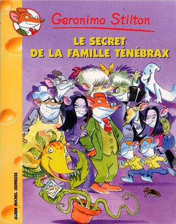 Couverture du livre « Geronimo Stilton Tome 17 : le secret de la famille Ténébrax » de Geronimo Stilton aux éditions Albin Michel Jeunesse