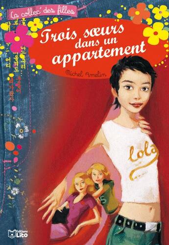 Couverture du livre « Trois soeurs dans un appartement t.1 ; Lola » de Genevieve Senger et Aline Bureau aux éditions Lito