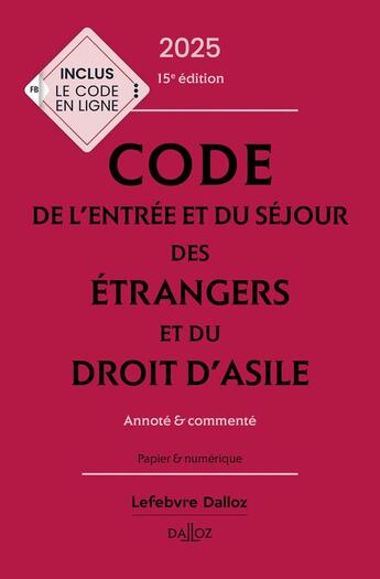 Couverture du livre « Code de l'entrée et du séjour des étrangers et du droit d'asile : Annoté et commenté (édition 2025) » de Xavier Vandendriessche et Zehina Ait-El-Kadi et Lea Zaoui aux éditions Dalloz