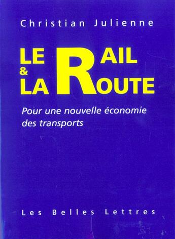 Couverture du livre « Rail et la route (le) » de Christian Julienne aux éditions Belles Lettres