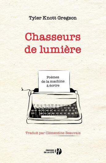 Couverture du livre « Chasseurs de lumière » de Tyler Knott Gregson aux éditions Presses De La Cite