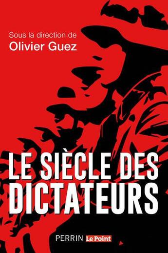 Couverture du livre « Le siècle des dictateurs » de Olivier Guez aux éditions Perrin