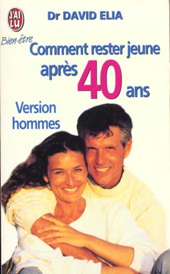 Couverture du livre « Comment rester jeune apres 40 ans (version hommes) » de David Elia aux éditions J'ai Lu