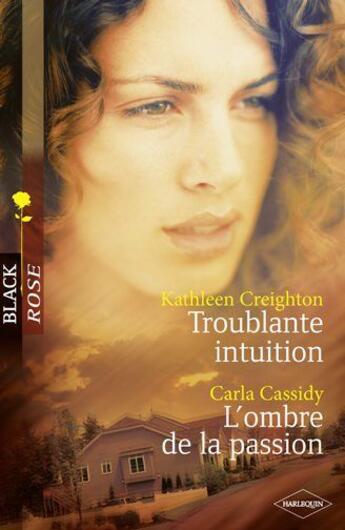 Couverture du livre « Troublante intuition ; l'ombre de la passion » de Carla Cassidy et Kathleen Creighton aux éditions Harlequin