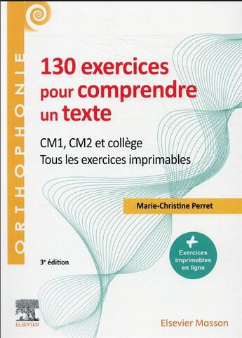 Couverture du livre « 130 exercices pour comprendre un texte ; CM1, CM2, collège ; tous les exercices imprimables (3e édition) » de Marie-Christine Perret aux éditions Elsevier-masson