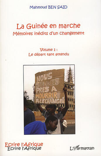 Couverture du livre « La Guinée en marche Tome 1; mémoires inédits d'un changement ; le départ tant attendu » de Mahmoud Ben Said aux éditions L'harmattan