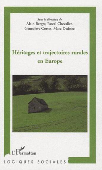 Couverture du livre « Héritages et trajectoires rurales en Europe » de Pascal Chevalier et Marc Dedeire et Genevievre Cortes et Alain Berger aux éditions L'harmattan