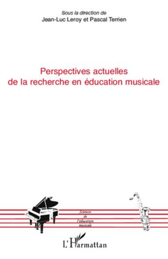 Couverture du livre « Perspectives actuelles de la recherche en éducation musicale » de Pascal Terrien et Jean-Luc Leroy aux éditions L'harmattan