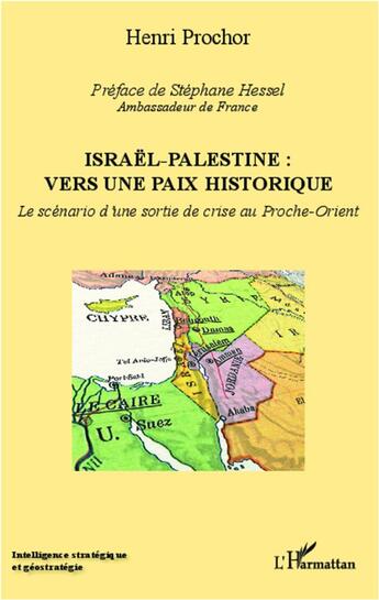 Couverture du livre « Israël-Palestine : vers une paix historique ; le scénario d'une sortie de crise au Proche-Orient » de Henri Prochor aux éditions L'harmattan