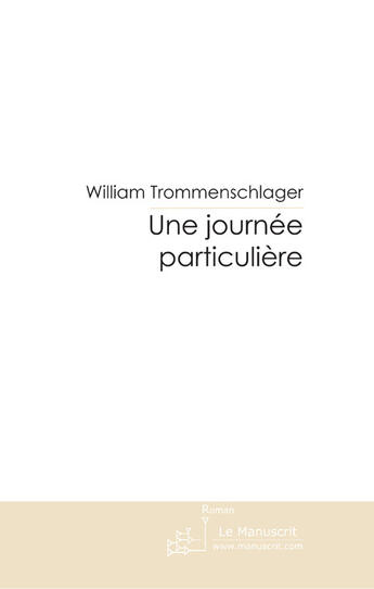 Couverture du livre « Une journée particulière » de Trommenschlager-W aux éditions Le Manuscrit