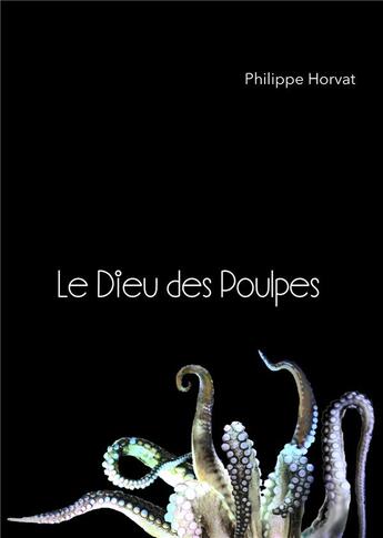 Couverture du livre « Le dieu des poulpes » de Philippe Horvat aux éditions Books On Demand
