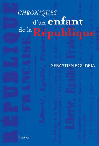 Couverture du livre « Chroniques d'un enfant de la République » de Sebastien Boudria aux éditions Actes Sud