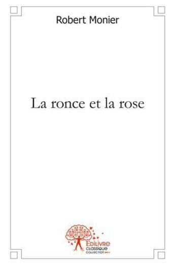 Couverture du livre « La ronce et la rose » de Robert Monier aux éditions Edilivre