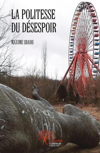 Couverture du livre « La politesse du désespoir » de Maxime Sbaihi aux éditions Edilivre