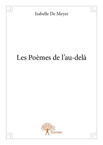 Couverture du livre « Les poèmes de l'au-delà » de Isabelle De Meyer aux éditions Edilivre