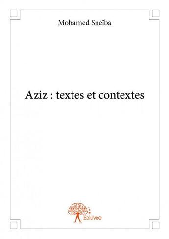 Couverture du livre « Aziz : textes et contextes » de Mohamed Sneiba aux éditions Edilivre
