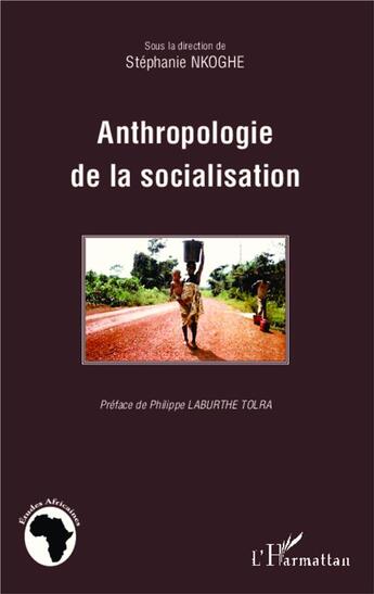 Couverture du livre « Anthropologie de la socialisation » de Stephanie Nkoghe aux éditions L'harmattan