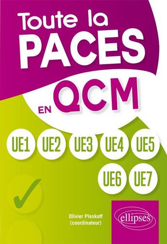 Couverture du livre « Toute PACES en QCM ; UE1, UE2, UE3, UE4, UE5, UE6, UE7 » de Olivier Pleskoff aux éditions Ellipses