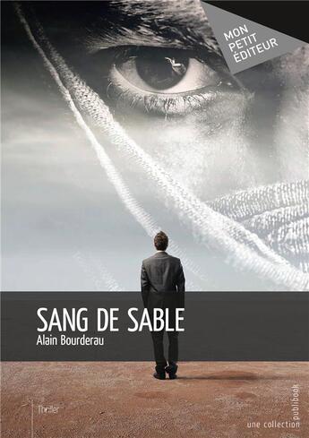 Couverture du livre « Sang de sable » de Alain Bourderau aux éditions Mon Petit Editeur