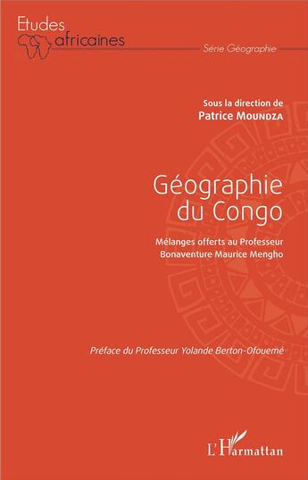 Couverture du livre « Géographie du Congo : Mélanges offerts au Professeur Bonaventure Maurice Mengho » de Patrice Moundza aux éditions L'harmattan