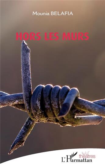 Couverture du livre « Hors les murs » de Mouna Belafia aux éditions L'harmattan