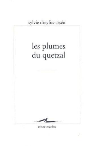 Couverture du livre « Les plumes du Quetzal » de Sylvie Dreyfus-Asseo aux éditions Encre Marine