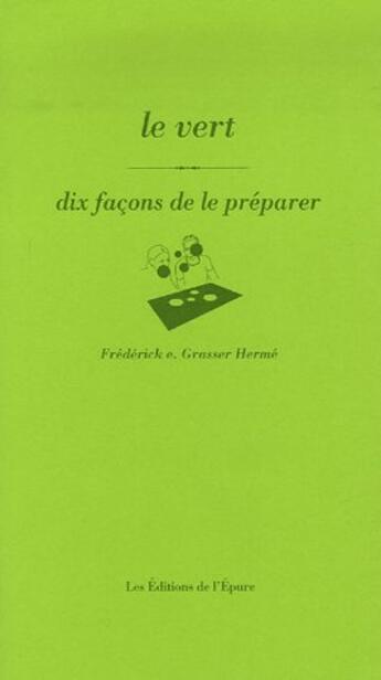 Couverture du livre « Dix façons de le préparer : le vert » de Freder Grasser Herme aux éditions Les Editions De L'epure