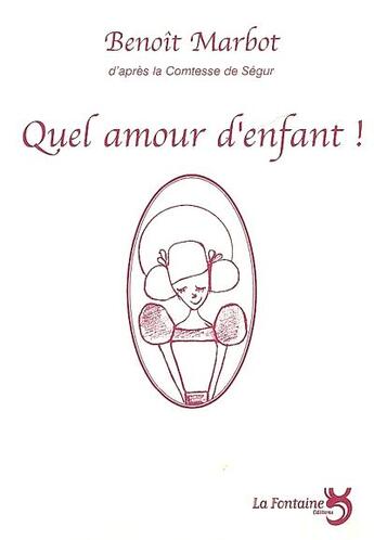 Couverture du livre « Quel amour d'enfant » de Benoit Marbot aux éditions La Fontaine