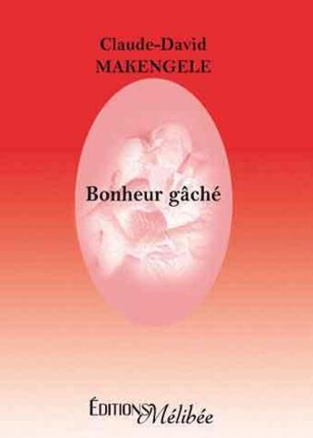 Couverture du livre « Bonheur gache » de Makengele aux éditions Melibee