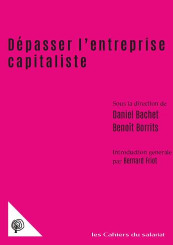 Couverture du livre « Dépasser l'entreprise capitaliste : propriété, comptabilité, travail » de Daniel Bachet et Benoit Borrits et Collectif . aux éditions Croquant