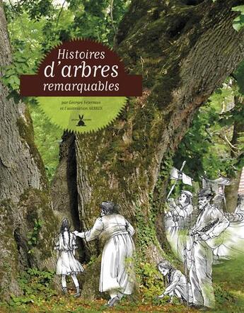 Couverture du livre « Histoires d'arbres remarquables » de Georges Feterman aux éditions Plume De Carotte