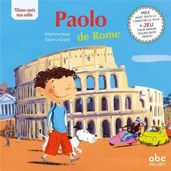 Couverture du livre « Viens voir ma ville ; Paolo de Rome (édition 2020) » de Stephane Husar et Claire Le Grand aux éditions Abc Melody