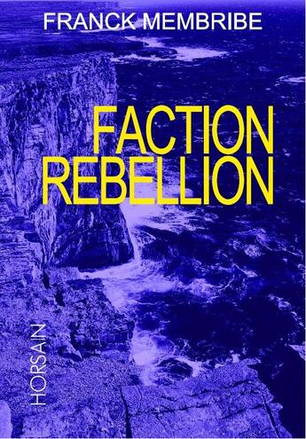 Couverture du livre « Faction Rebellion » de Franck Membribe aux éditions Horsain
